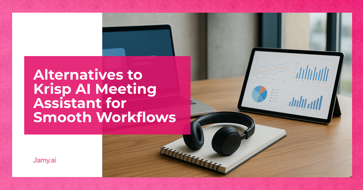 Alternatives to Krisp AI Meeting Assistant for Smooth Workflows