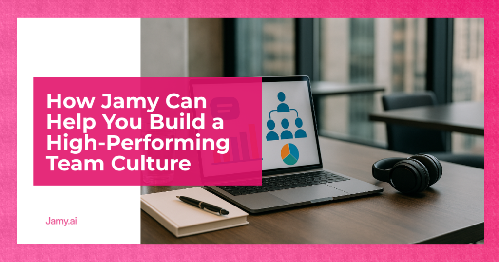 How Jamy Can Help You Build a High-Performing Team Culture