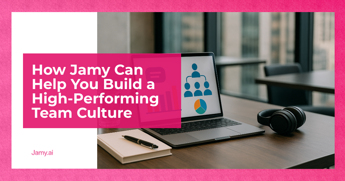 How Jamy Can Help You Build a High-Performing Team Culture