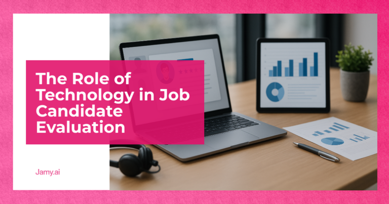 The Role of Technology in Job Candidate Evaluation - Jamy AI
