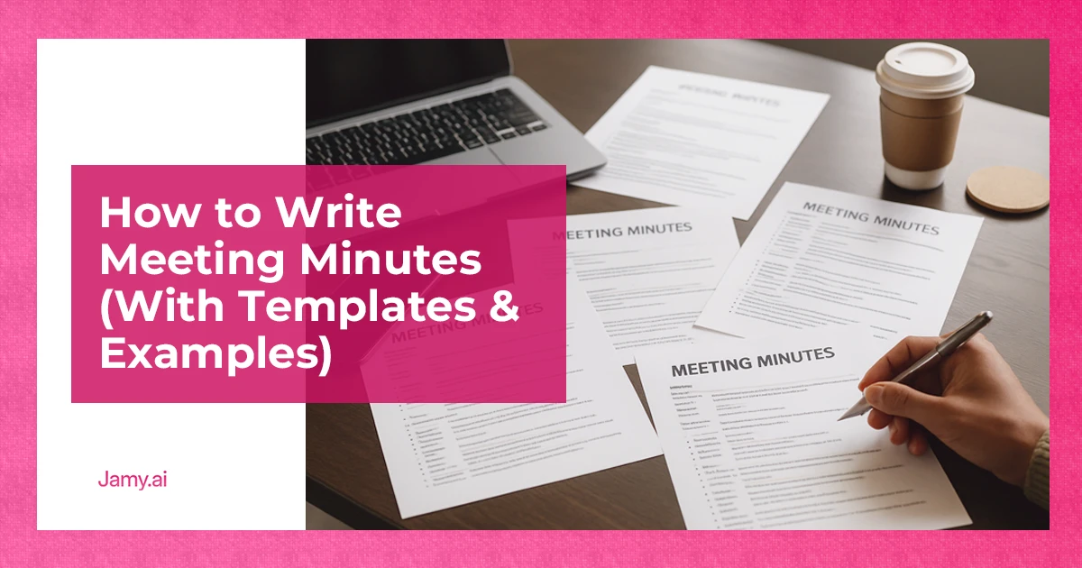 How to Write Meeting Minutes (With Templates & Examples)