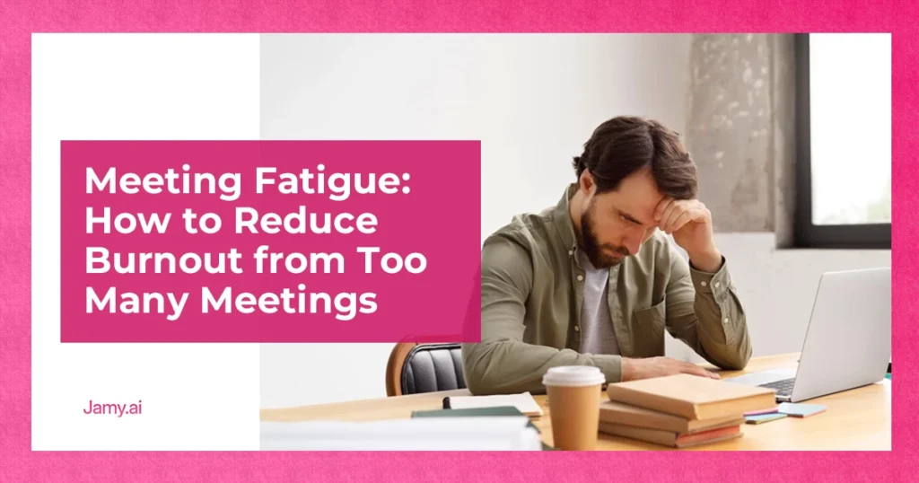Meeting Fatigue_ How to Reduce Burnout from Too Many Meetings